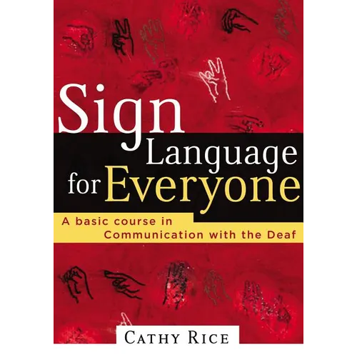 Sign Language for Everyone: A Basic Course in Communication with the Deaf