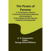 The Pirates of Panama; or, The Buccaneers of America; a True Account of the Famous Adventures and Daring Deeds of Sir Henry Morgan and Other Notorious