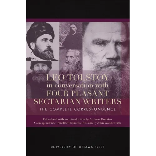 Leo Tolstoy in Conversation with Four Peasant Sectarian Writers: The Complete Correspondence