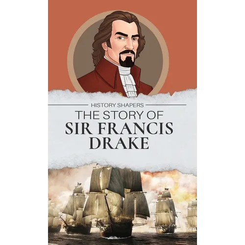 The Story of Sir Francis Drake