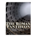 The Roman Pantheon: The History and Legacy of Rome's Famous Landmark