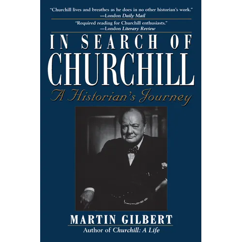 In Search of Churchill: A Historian's Journey