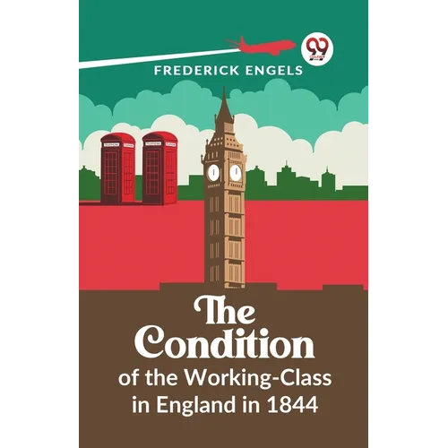 The Condition Of The Working-Class In England In 1844