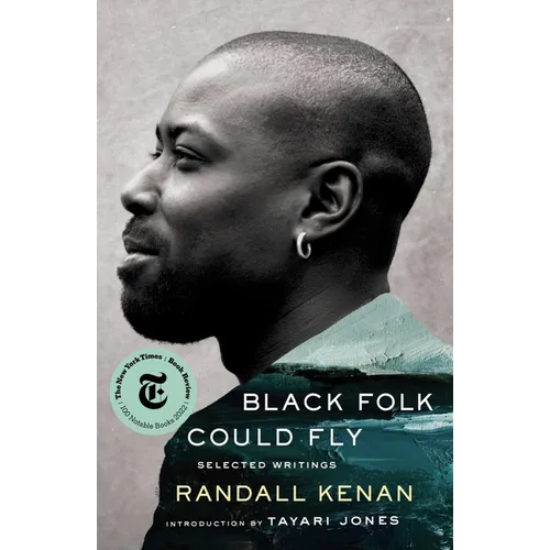 Black Folk Could Fly: Selected Writings by Randall Kenan
