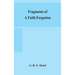 Fragments Of A Faith Forgotten, Some Short Sketches Among The Gnostics Mainly Of The First Two Centuries - A Contribution To The Study Of Christian Or
