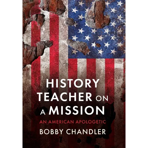 History Teacher on a Mission: An American Apologetic