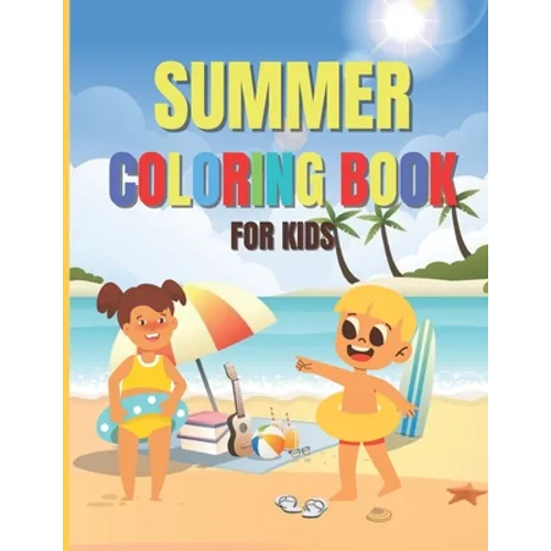 Summer Coloring Book For Kids: An Activity Book with Beautiful Summer Designs, Fun and Relaxing Scenes