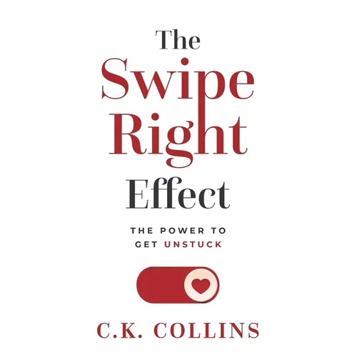 The Swipe Right Effect: The Power to Get Unstuck