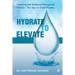 Hydrate to Elevate: Electrolyzed Reduced Hexagonal Water - The Key to Good Health