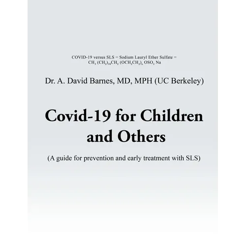 Covid-19 for Children and Others: A guide for prevention and early treatment with SLS