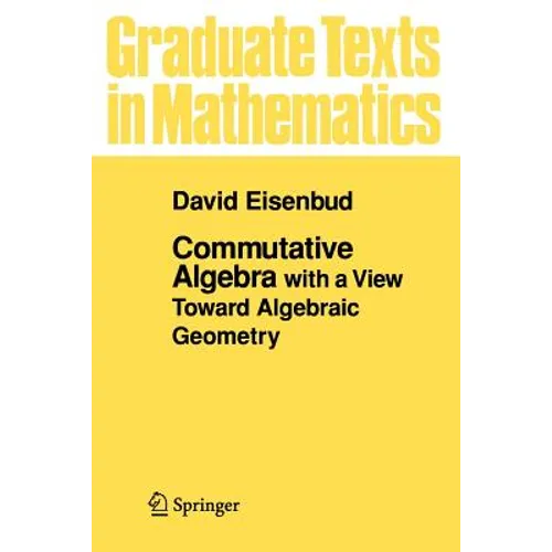 Commutative Algebra: With a View Toward Algebraic Geometry