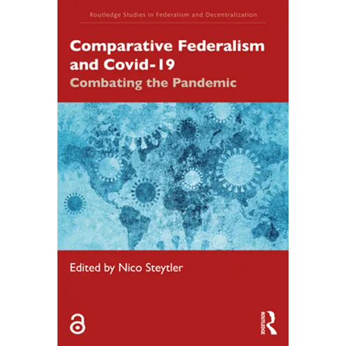 Comparative Federalism and Covid-19: Combating the Pandemic