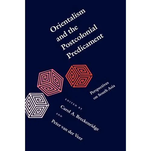Orientalism and the Postcolonial Predicament: Perspectives on South Asia