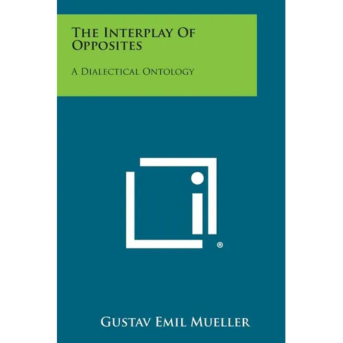 The Interplay Of Opposites: A Dialectical Ontology