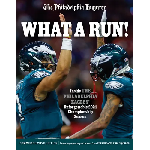 What a Run!: Inside the Philadelphia Eagles' Unforgettable 2024 Championship Season