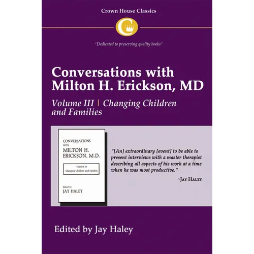 Conversations with Milton H. Erickson MD Vol 3: Volume III, Changing Children and Families