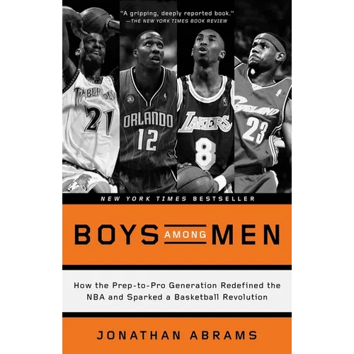 Boys Among Men: How the Prep-to-Pro Generation Redefined the NBA and Sparked a Basketball Revolution