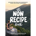 The NonRecipe Book: Designing for Whole-Self Nourishment Using Your Unique Ingredients