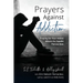 Prayers Against Addiction: Praying for Your Addict Where the Needle Pierces Skin
