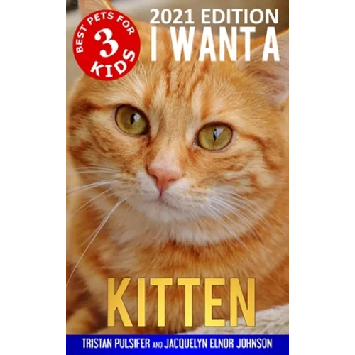 I Want A Kitten (Best Pets For Kids Book 3)