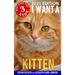 I Want A Kitten (Best Pets For Kids Book 3)