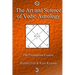 The Art and Science of Vedic Astrology: The Foundation Course