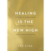 Healing Is the New High: A Guide to Overcoming Emotional Turmoil and Finding Freedom