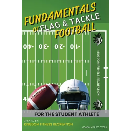 Fundamentals of Flag & Tackle Football: For The Student Athlete
