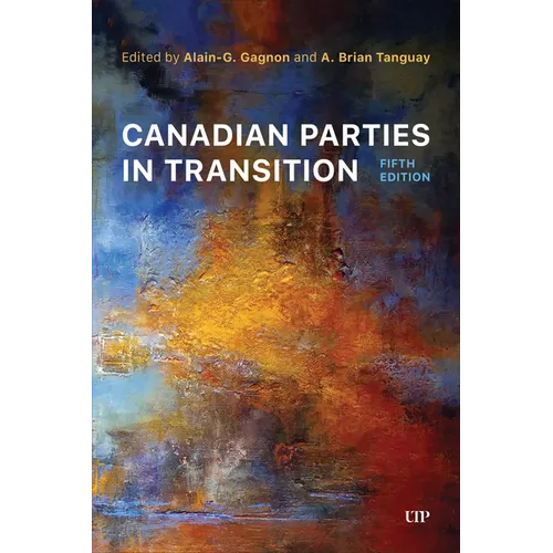 Canadian Parties in Transition, Fifth Edition