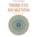 Third Eye Awakening: A Guided Meditation manual to Expand Mind Power, Enhance Intuition, Psychic Abilities using Chakra Meditation & Self Healing