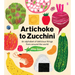 Artichoke to Zucchini: An Alphabet of Delicious Things from Around the World