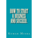How To Start A Business And Succeed