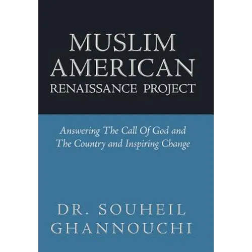 Muslim American Renaissance Project: Answering the Call of God and the Country and Inspiring Change