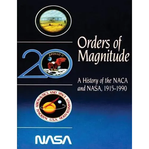 Orders of Magnitude: A History of the NACA and NASA, 1915-1990