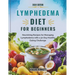 Lymphedema Diet For beginners: Nourishing Recipes for Managing Lymphedema with a 30-Day Healthy Eating Challenge