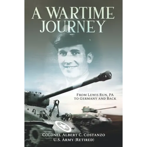 A Wartime Journey From Lewis Run, PA to Germany and Back: World War II Combat Experiences of Staff Sergeant Nataline Piscitelli