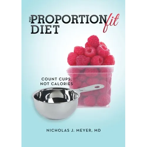 The ProportionFit Diet: Count Cups, Not Calories