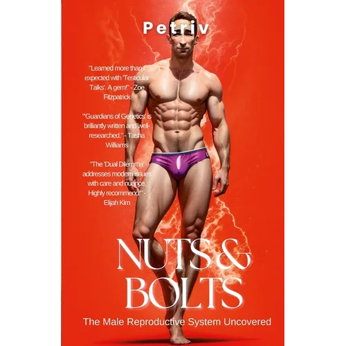 Nuts & Bolts: The Male Reproductive System Uncovered
