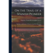 On the Trail of a Spanish Pioneer: The Diary and Itinerary of Francisco GarcÃ(c)s (missionary Priest); Volume I
