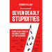 The Seven Deadly Stupidities: Using Other People's Failures to Make Better Decisions