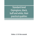 Standard-bred Orpingtons, black, buff and white, their practical qualities; the standard requirements; how to judge them; how to mate and breed for be