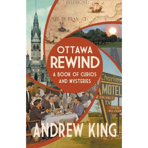 Ottawa Rewind: A Book of Curios and Mysteries