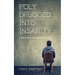 Polydrugged Into Insanity: A True Story of Prescription Medication