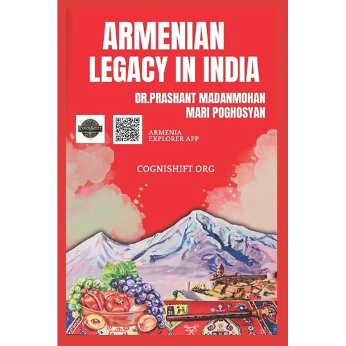 Armenian Legacy in India: Chronicles deciphering Indian and Armenian Cultural Legacies