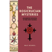 The Rosicrucian Mysteries: An elementary exposition of their secret teachings (Easy to Read Layout)