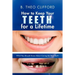 How to Keep Your Teeth for a Lifetime: What You Should Know about Caring for Your Teeth