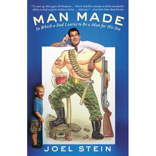 Man Made: In Which a Dad Learns to Be a Man for His Son