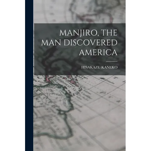 Manjiro, the Man Discovered America