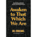 Awaken to That Which We Are