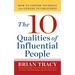10 Qualities of Influential People: How to Inspire Yourself and Others to Greatnes